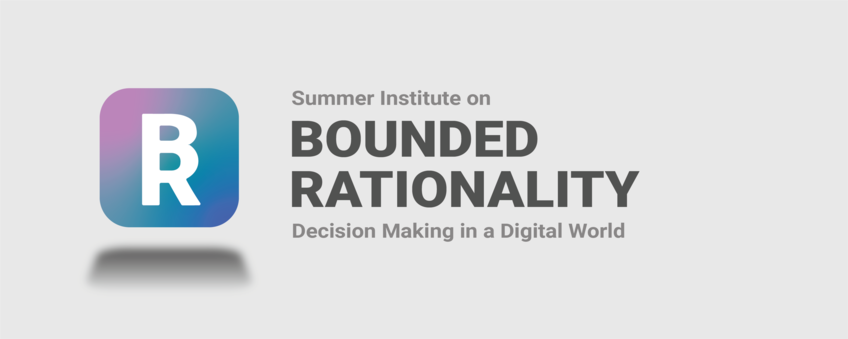 Summer Institute on Bounded Rationality Summer Institute on Bounded Rationality