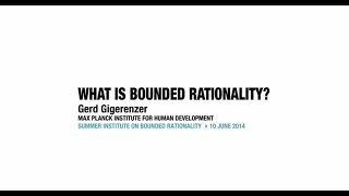 Keynote at the Summer Institute on Bounded Rationality: Simple Solutions for a Complex World 2014
