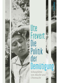 Ute Frevert (2017). Die Politik der Demütigung. Schauplätze von Macht und Ohnmacht. Frankfurt: S. Fischer.