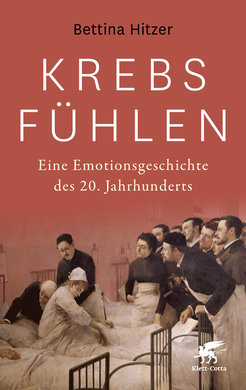 Cover des Buches "Krebs fühlenEine Emotionsgeschichte des 20. Jahrhunderts" von Bettina Hitzer